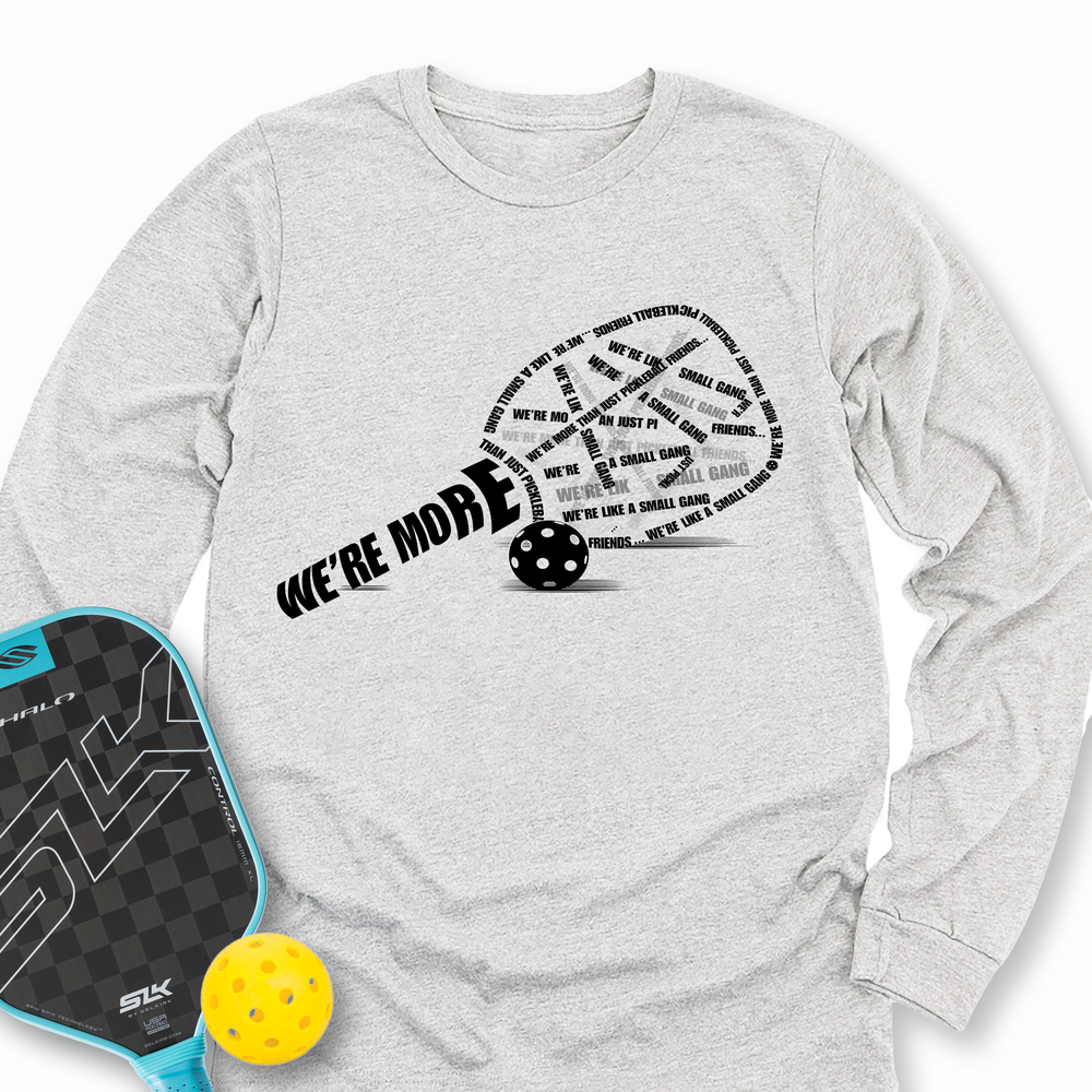 We’re More Than Just Pickleball Friends... We’re Like A Small Gang Long Sleeve - Picklechillz