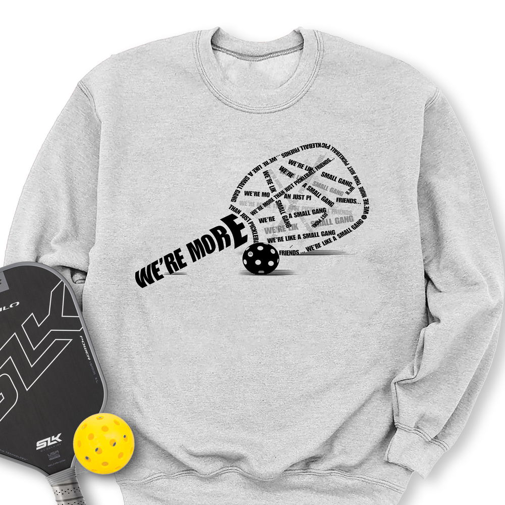 We’re More Than Just Pickleball Friends... We’re Like A Small Gang Sweatshirt - Picklechillz