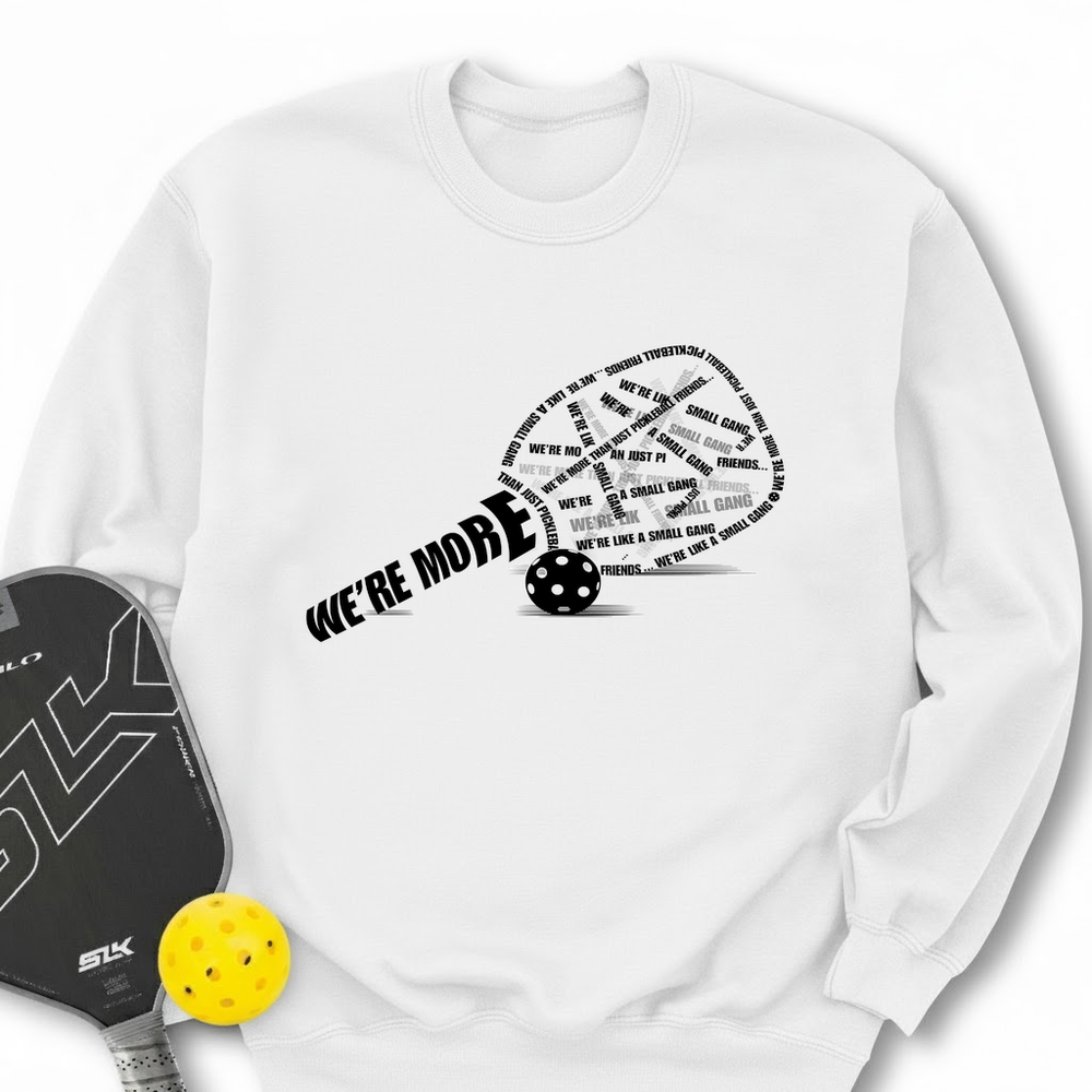 We’re More Than Just Pickleball Friends... We’re Like A Small Gang Sweatshirt - Picklechillz