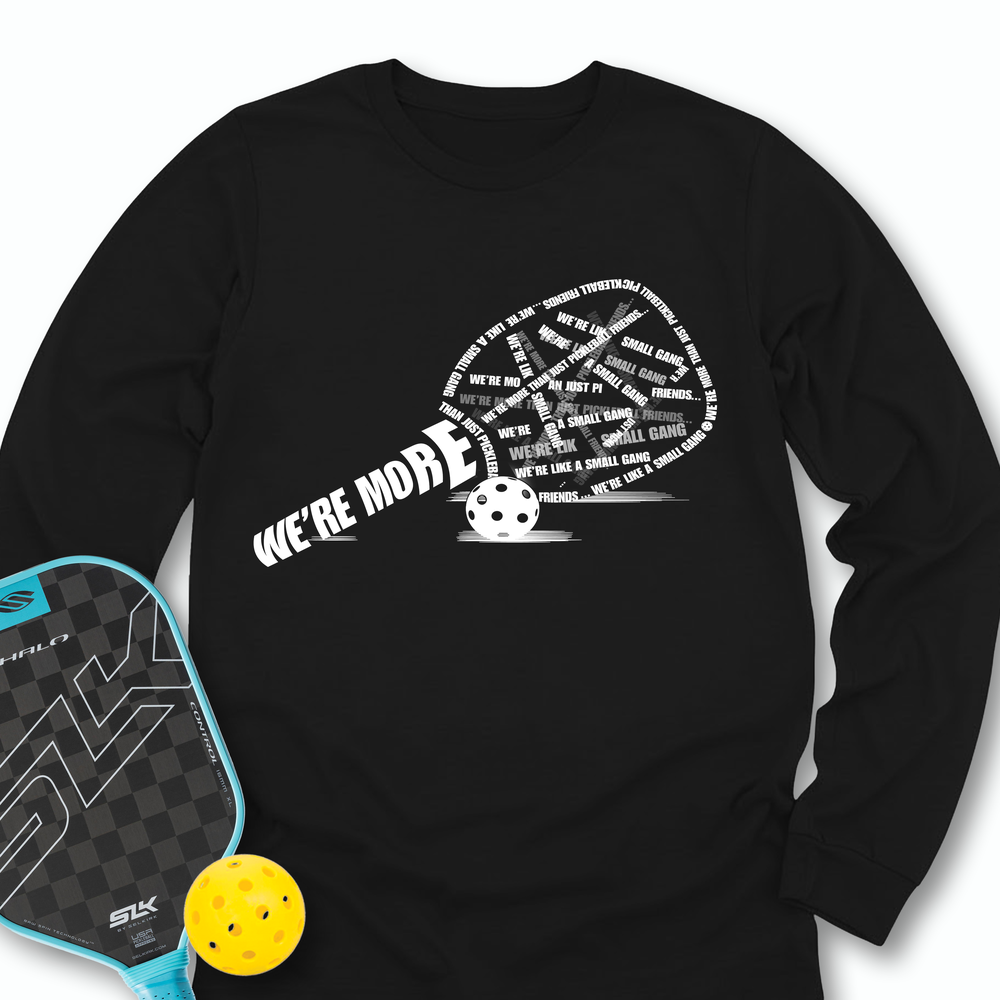 We’re More Than Just Pickleball Friends... We’re Like A Small Gang Long Sleeve - Picklechillz