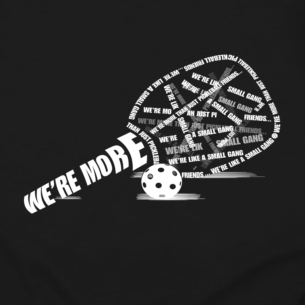 We’re More Than Just Pickleball Friends... We’re Like A Small Gang Unisex T-Shirt - Picklechillz