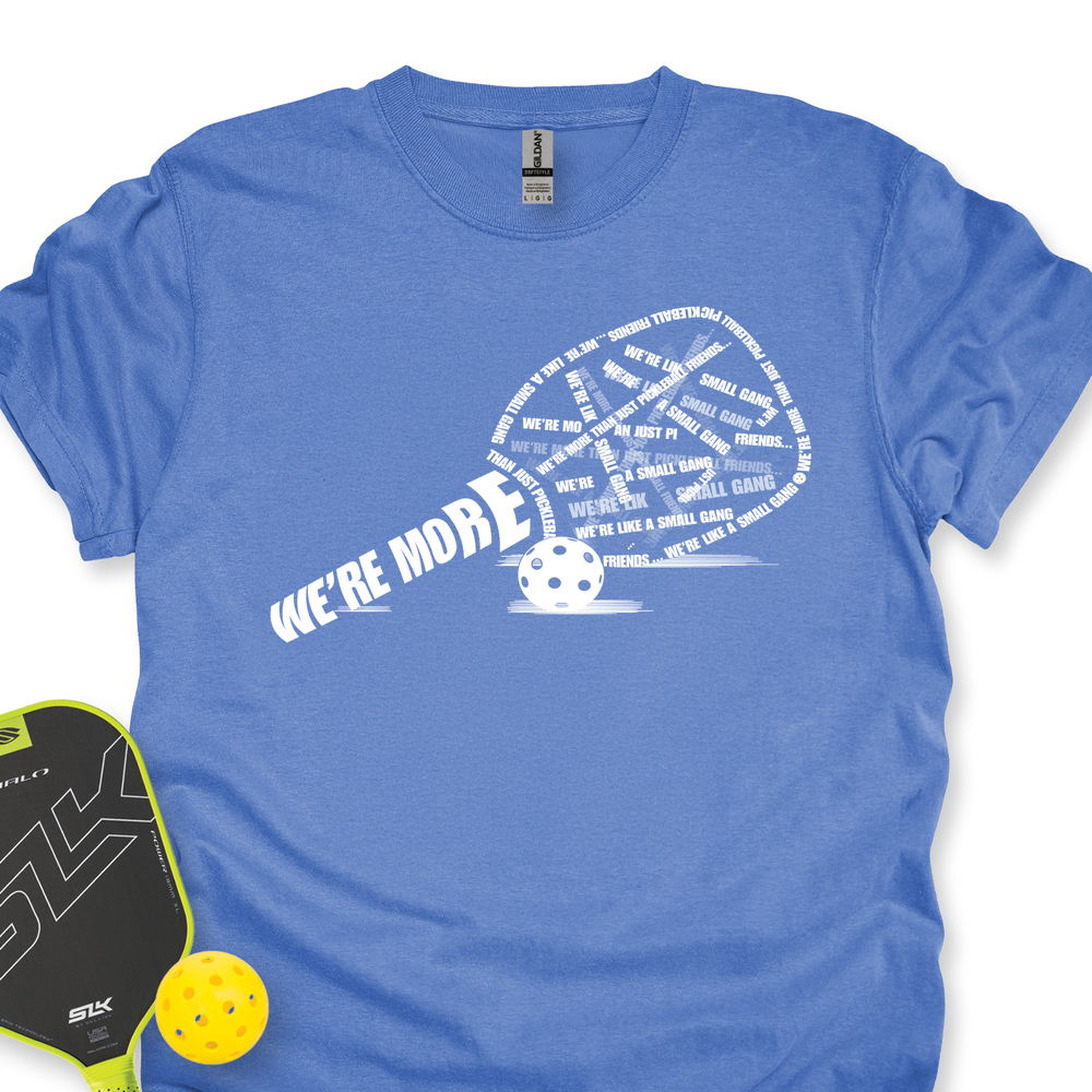We’re More Than Just Pickleball Friends... We’re Like A Small Gang Unisex T-Shirt - Picklechillz