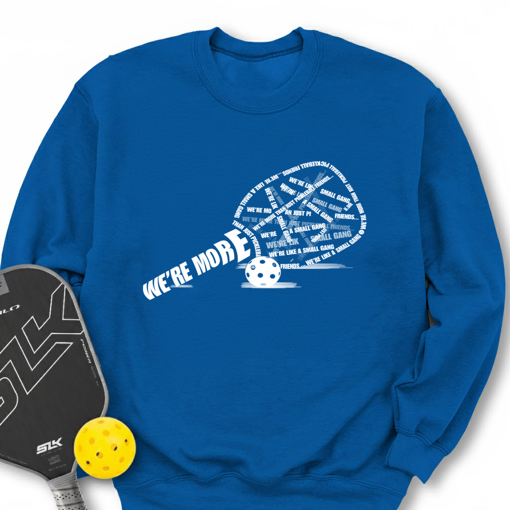 We’re More Than Just Pickleball Friends... We’re Like A Small Gang Sweatshirt - Picklechillz