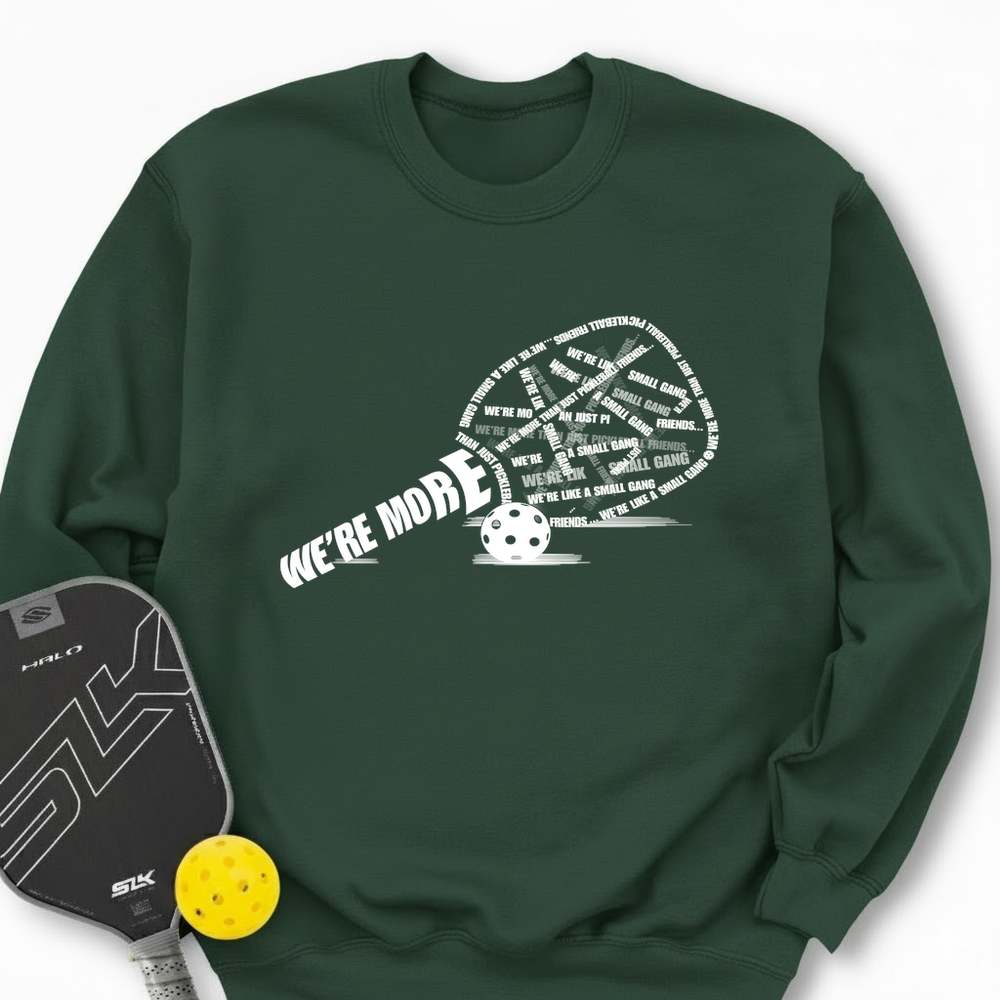 We’re More Than Just Pickleball Friends... We’re Like A Small Gang Sweatshirt - Picklechillz