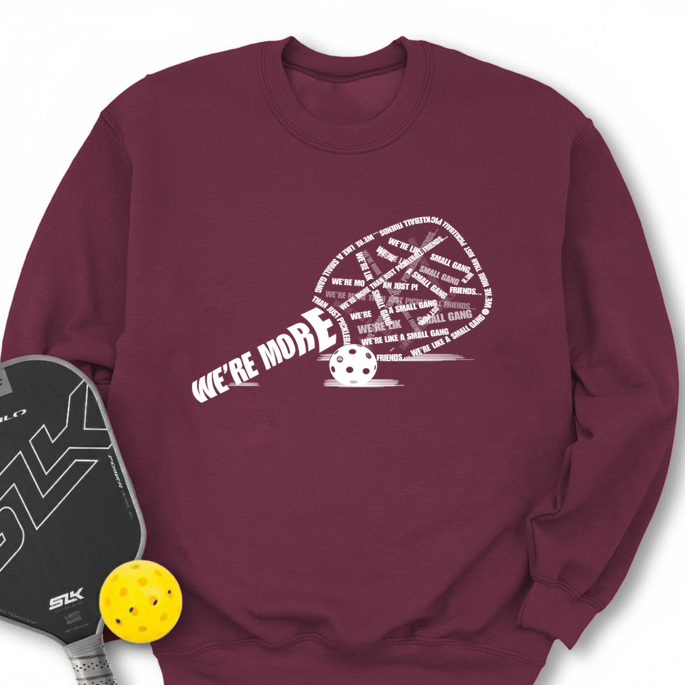 We’re More Than Just Pickleball Friends... We’re Like A Small Gang Sweatshirt - Picklechillz