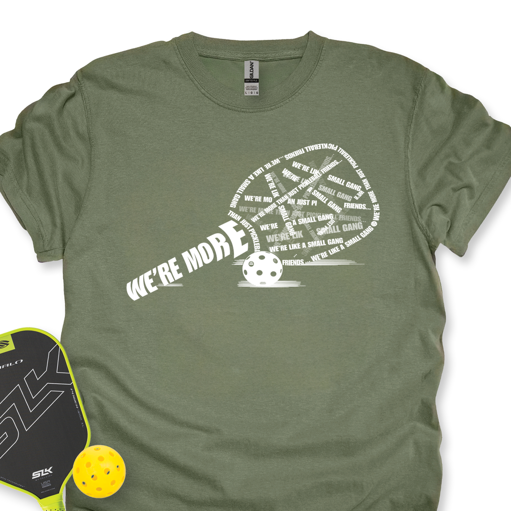 We’re More Than Just Pickleball Friends... We’re Like A Small Gang Unisex T-Shirt - Picklechillz