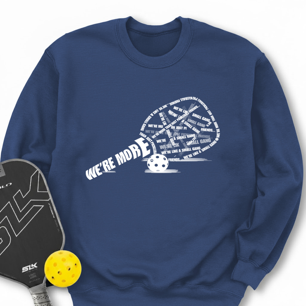 We’re More Than Just Pickleball Friends... We’re Like A Small Gang Sweatshirt - Picklechillz