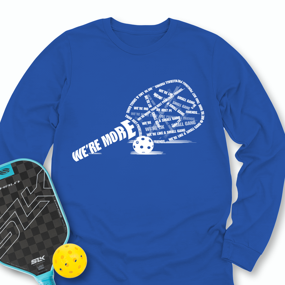 We’re More Than Just Pickleball Friends... We’re Like A Small Gang Long Sleeve - Picklechillz