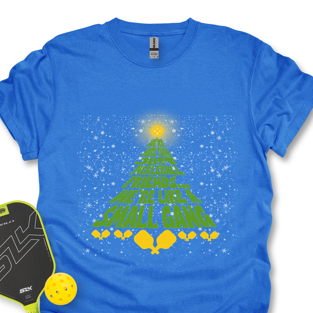 We’re More Than Just Pickleball Friends... We’Re Like A Small Gang Unisex T-Shirt - Picklechillz