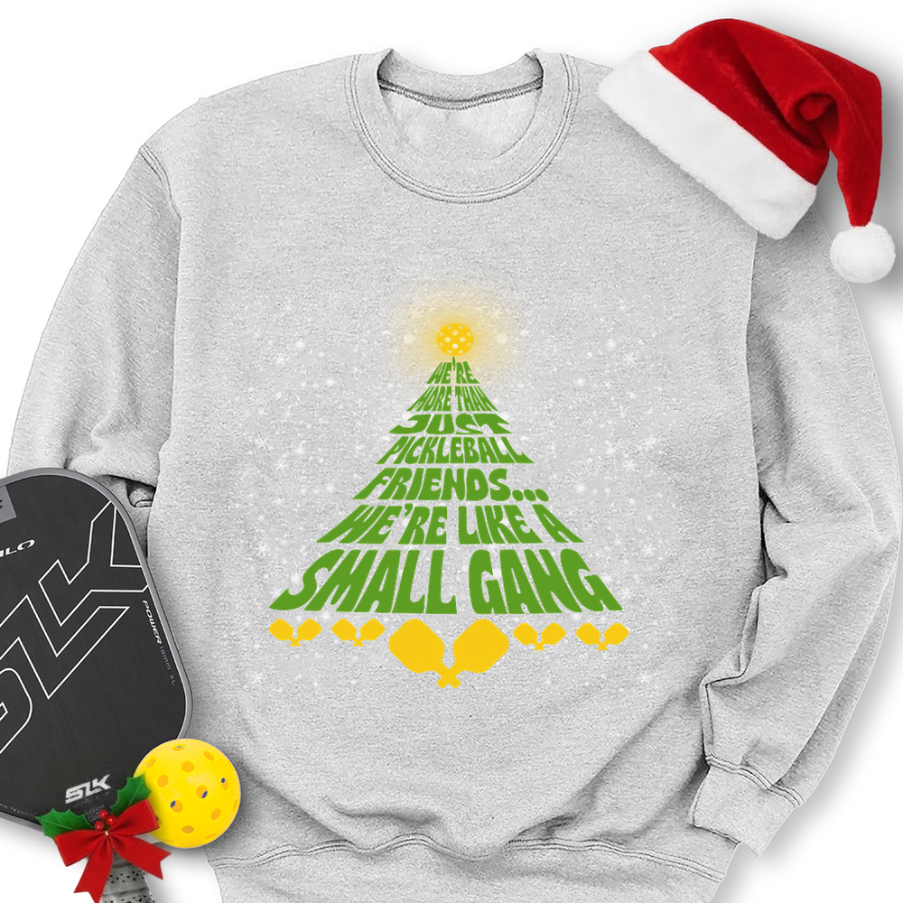 We’re More Than Just Pickleball Friends... We’Re Like A Small Gang Sweatshirt - Picklechillz