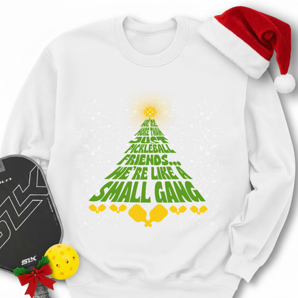 We’re More Than Just Pickleball Friends... We’Re Like A Small Gang Sweatshirt - Picklechillz