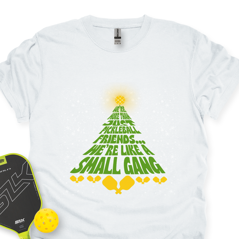 We’re More Than Just Pickleball Friends... We’Re Like A Small Gang Unisex T-Shirt - Picklechillz