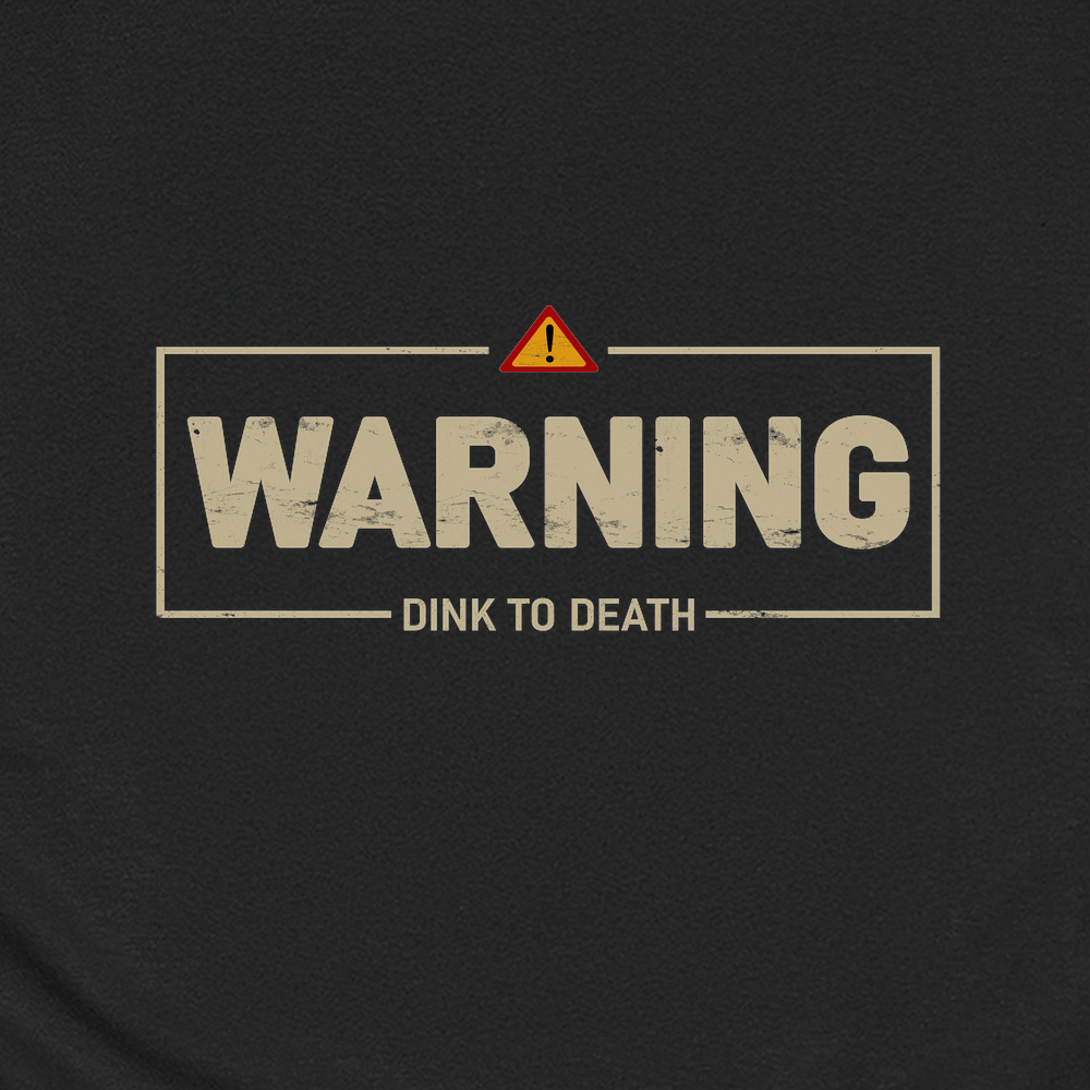 Warning: Dink To Death Unisex T-Shirt - Picklechillz