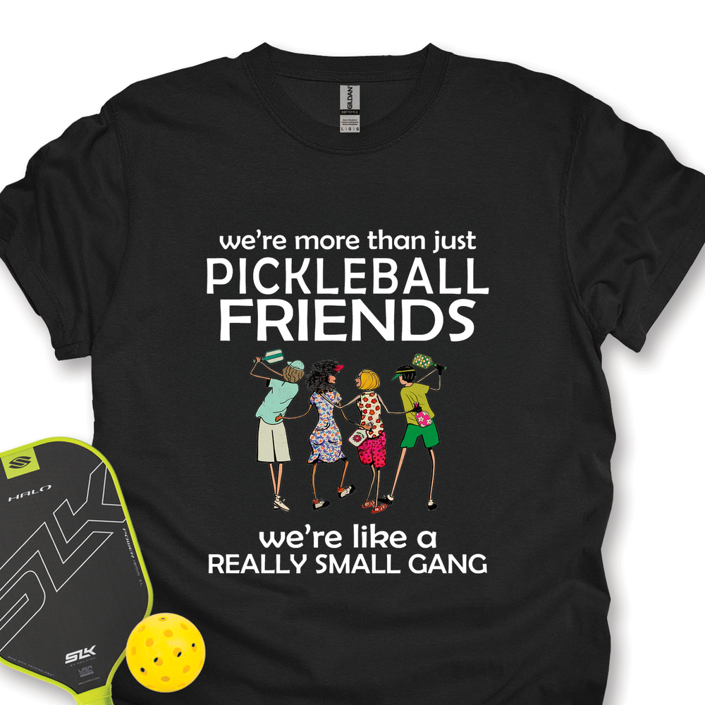 We're More Than Just Pickleball Friends Team Friend Unisex T-Shirt - Picklechillz