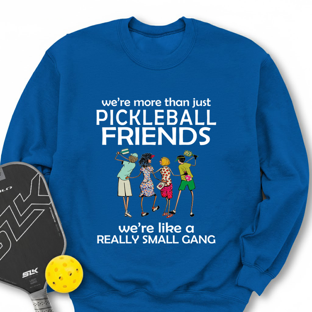 We're More Than Just Pickleball Friends Team Friend  Sweatshirt - Picklechillz