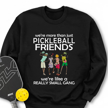 We're More Than Just Pickleball Friends Team Friend  Sweatshirt - Picklechillz