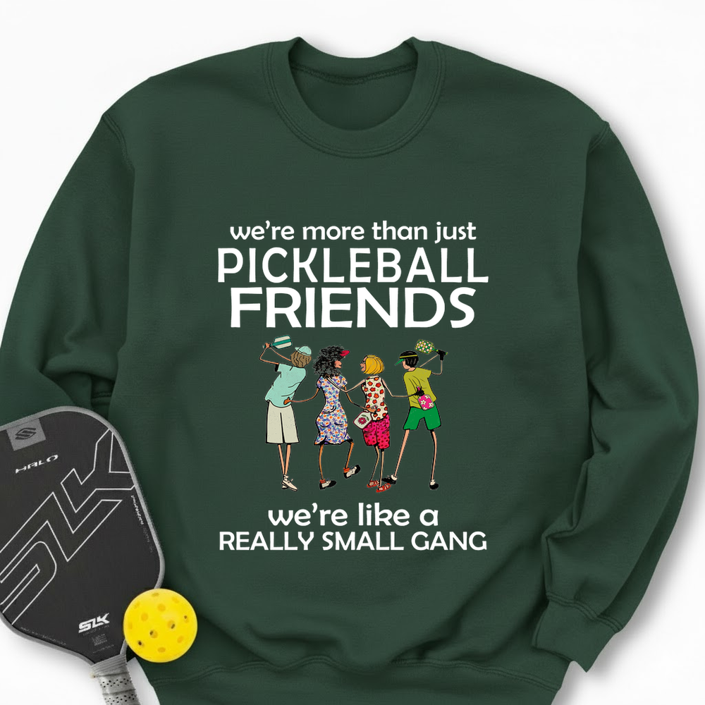 We're More Than Just Pickleball Friends Team Friend  Sweatshirt - Picklechillz