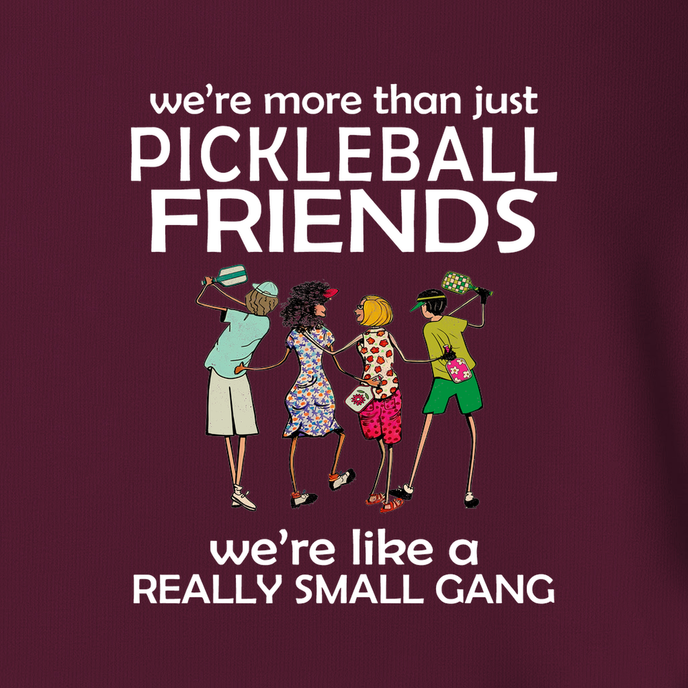 We're More Than Just Pickleball Friends Team Friend  Long Sleeve - Picklechillz