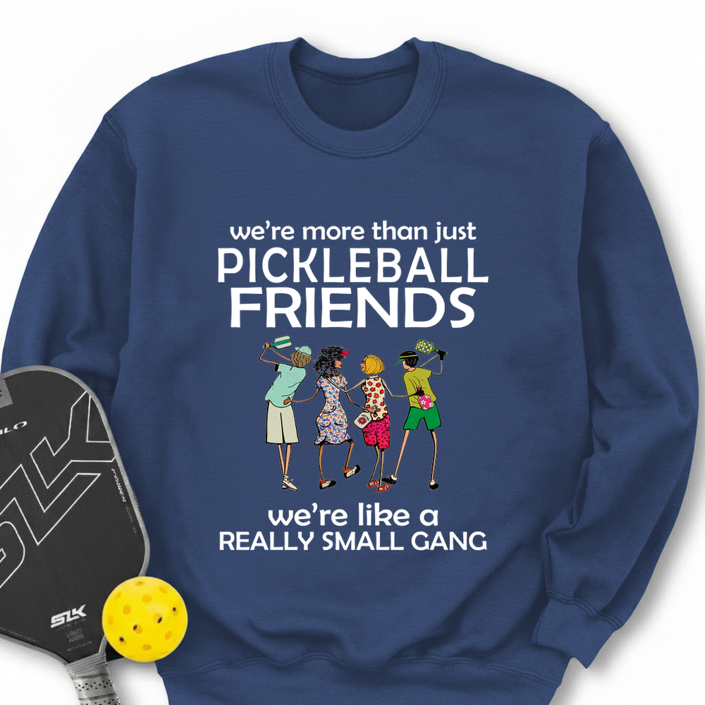 We're More Than Just Pickleball Friends Team Friend  Sweatshirt - Picklechillz