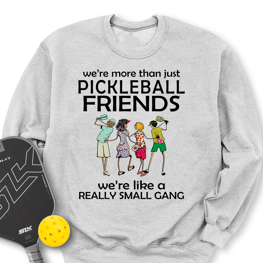 We're More Than Just Pickleball Friends Team Friend  Sweatshirt - Picklechillz