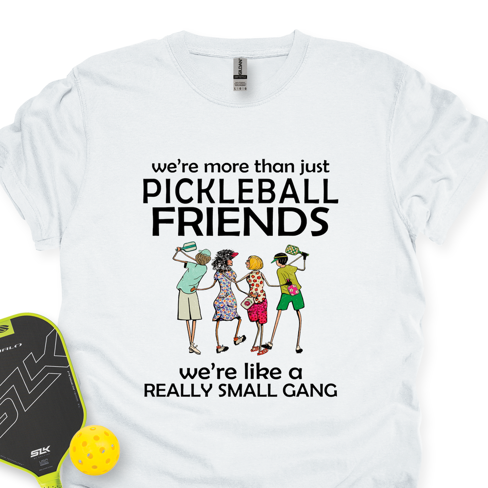 We're More Than Just Pickleball Friends Team Friend Unisex T-Shirt - Picklechillz
