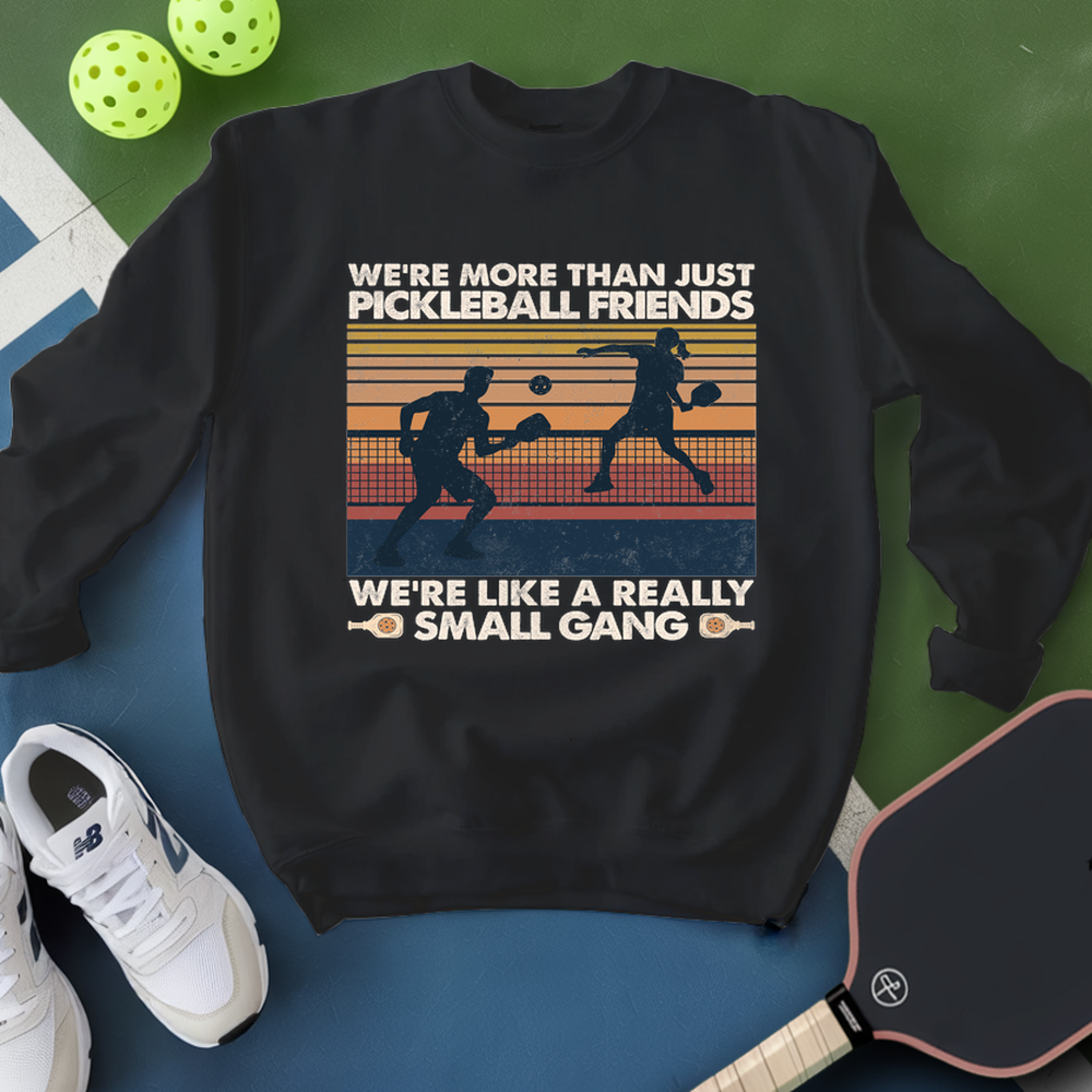 We're More Than Just Pickleball Friends We're like A Really Small Gang Vintage Sweatshirt - Picklechillz