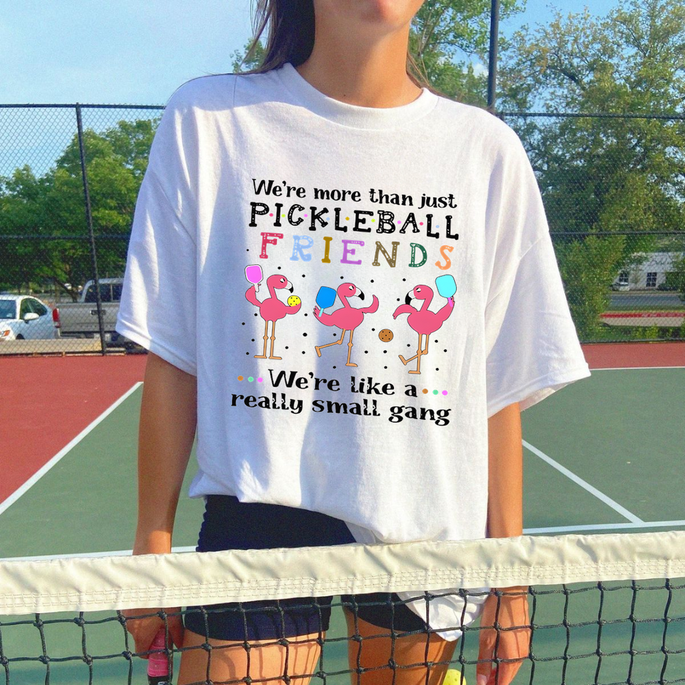 We'Re More Than Just Pickleball Friends... We'Re Like A... Really Small Gang  Unisex T-Shirt - Picklechillz