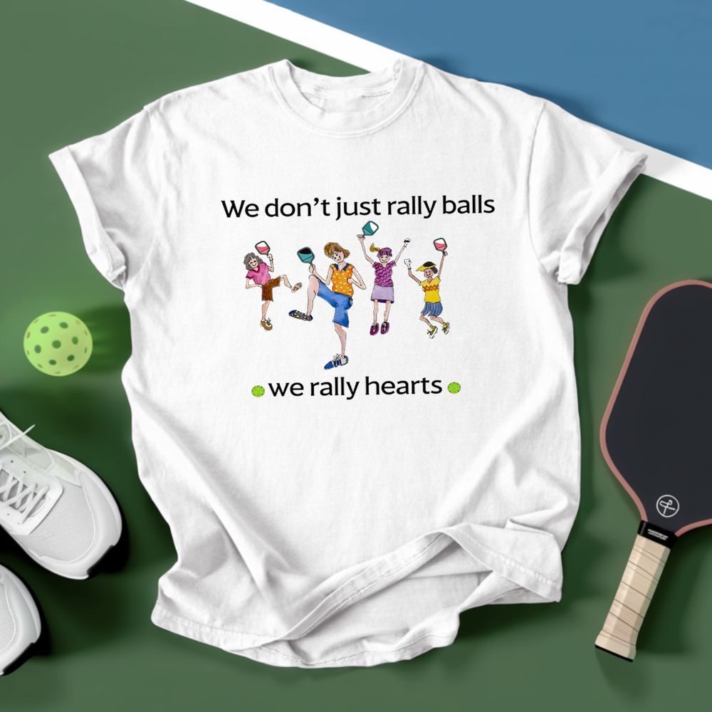 We Don’t Just Rally Balls, We Rally Hearts Unisex T-Shirt - Picklechillz