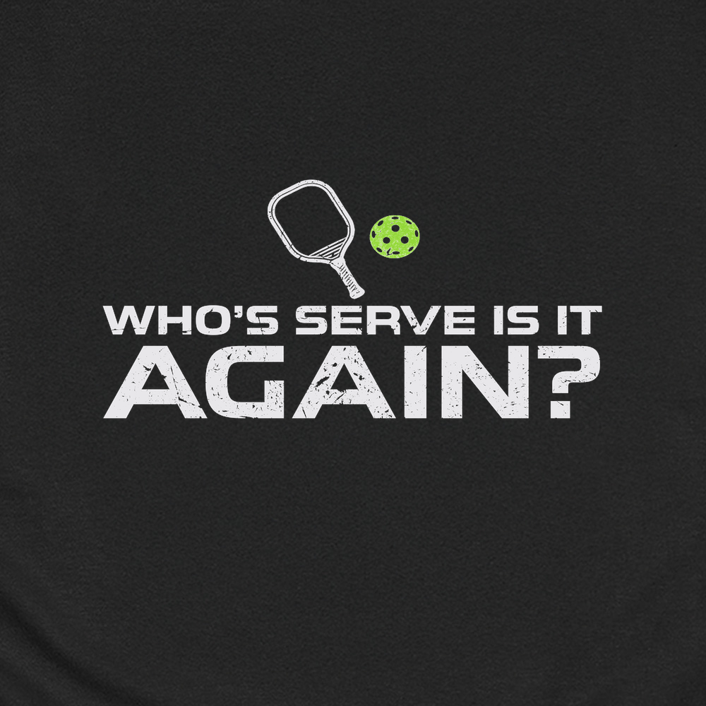 Who’s Serve Is It Again Unisex T-Shirt - Picklechillz