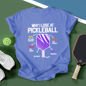 Why I Lose At Pickleball T-shirt - Picklechillz