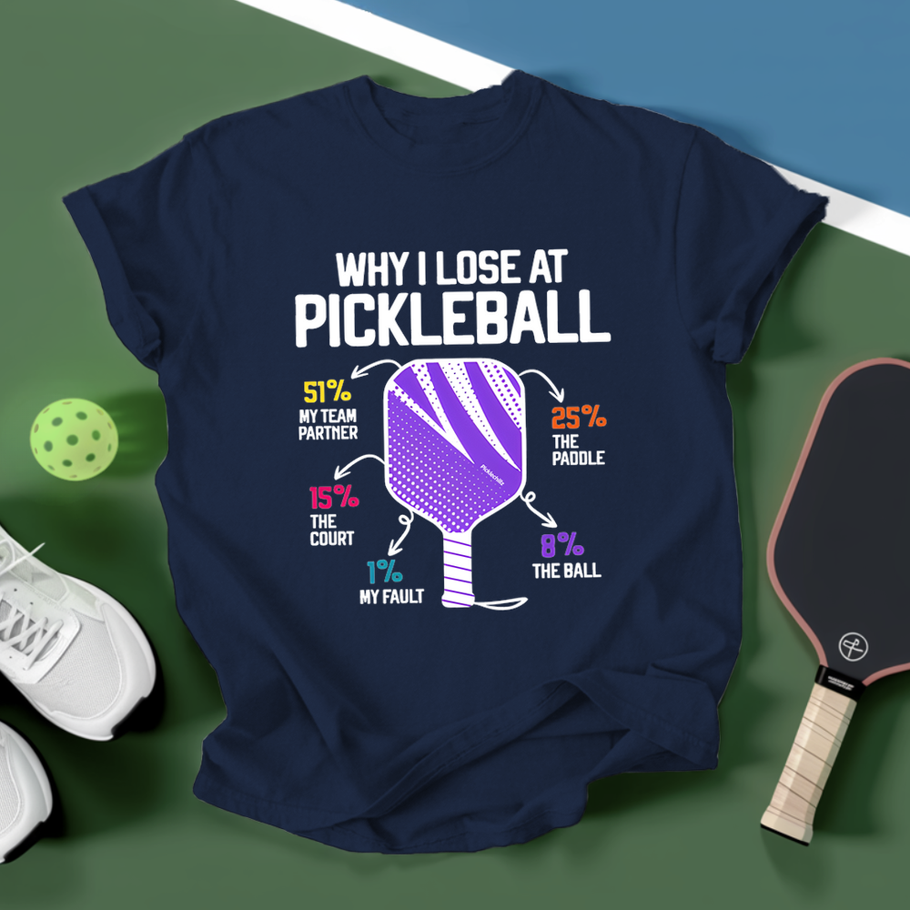 Why I Lose At Pickleball T-shirt - Picklechillz