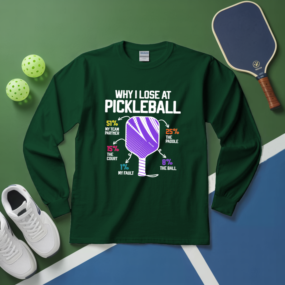 Why I Lose At Pickleball Long Sleeve - Picklechillz