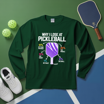 Why I Lose At Pickleball Long Sleeve - Picklechillz