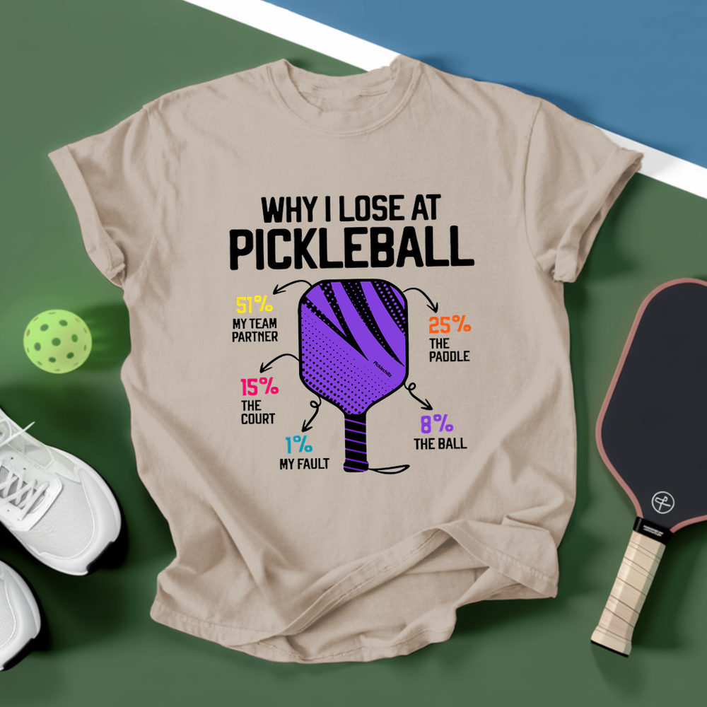 Why I Lose At Pickleball T-shirt - Picklechillz