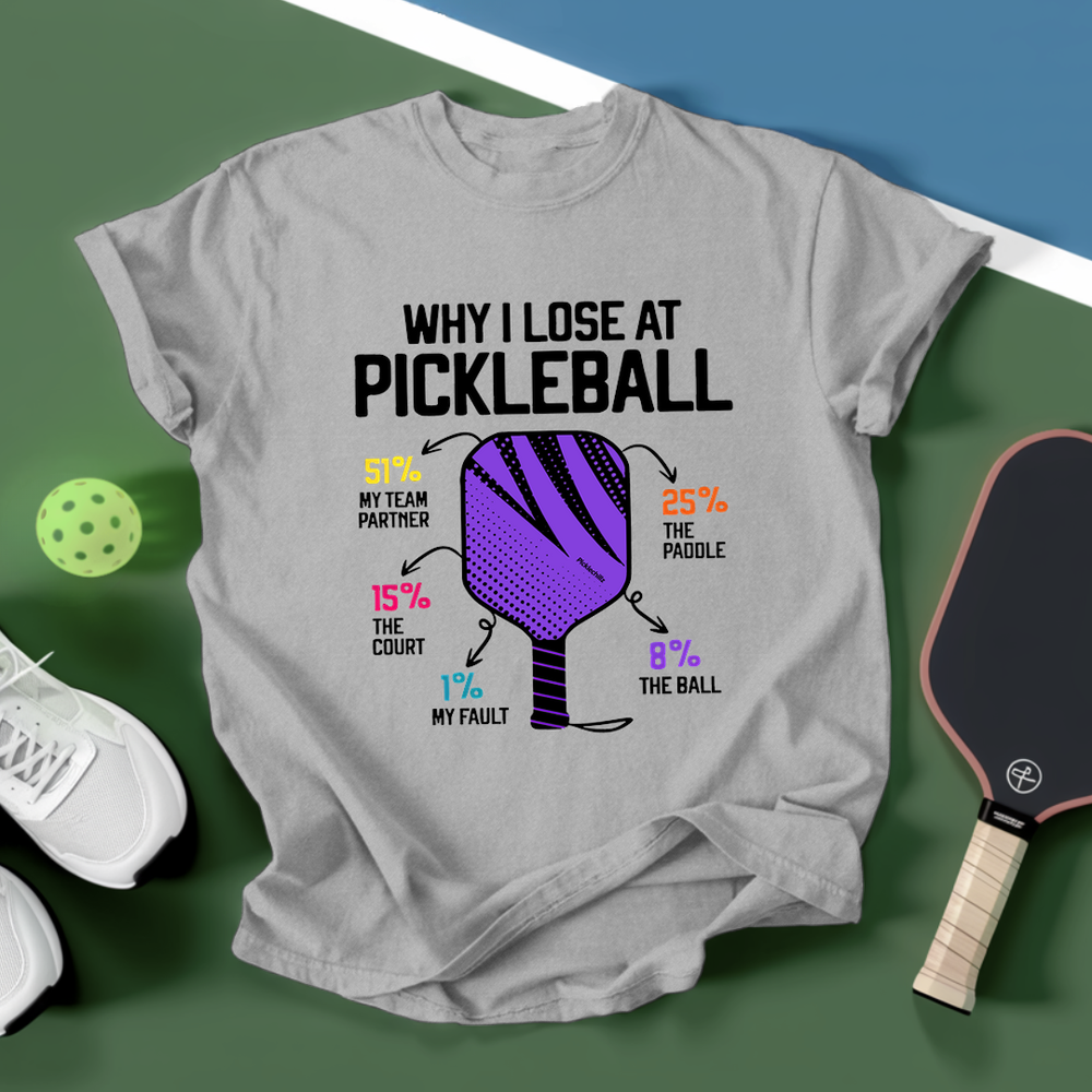 Why I Lose At Pickleball T-shirt - Picklechillz