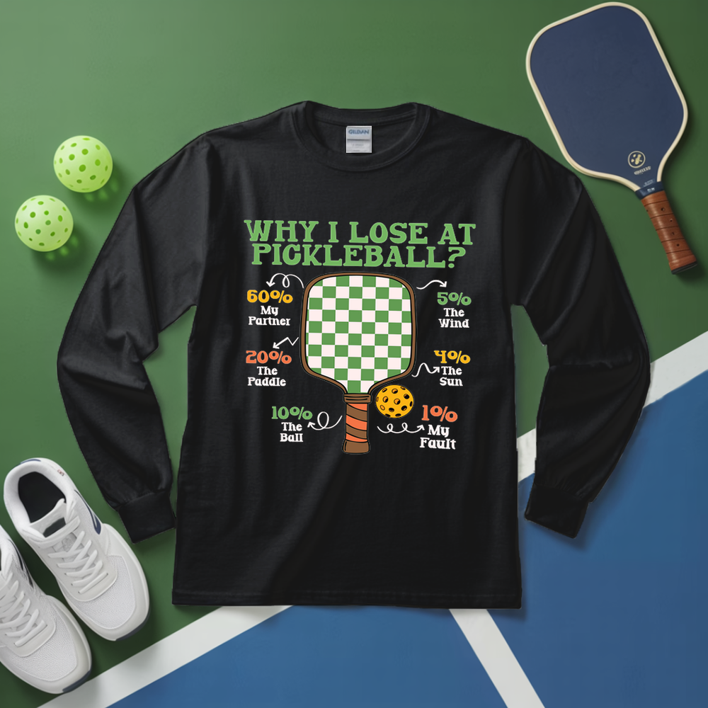 Why I Lose at Pickleball Chart Graphic Long Sleeve - Picklechillz