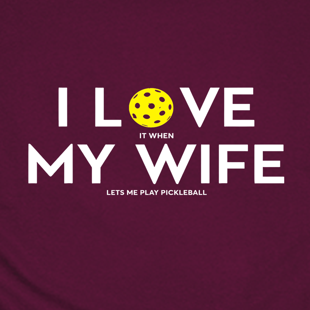 I Love It When My Wife Lets Me Play Pickleball Unisex T-Shirt - Picklechillz