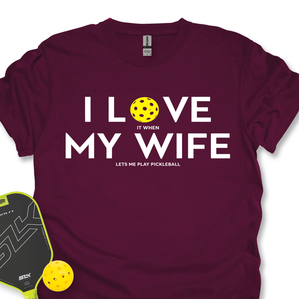 I Love It When My Wife Lets Me Play Pickleball Unisex T-Shirt - Picklechillz