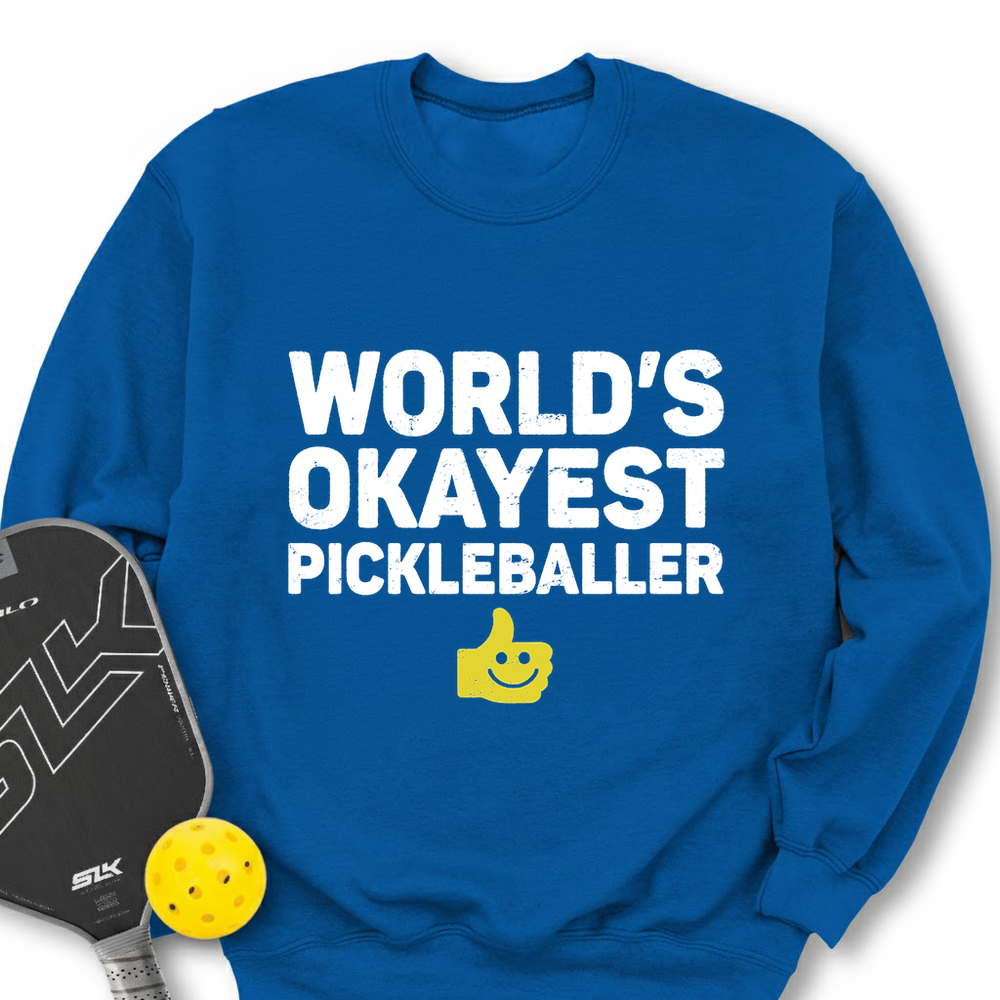 World’s Okayest Pickleballer Sweatshirt - Picklechillz