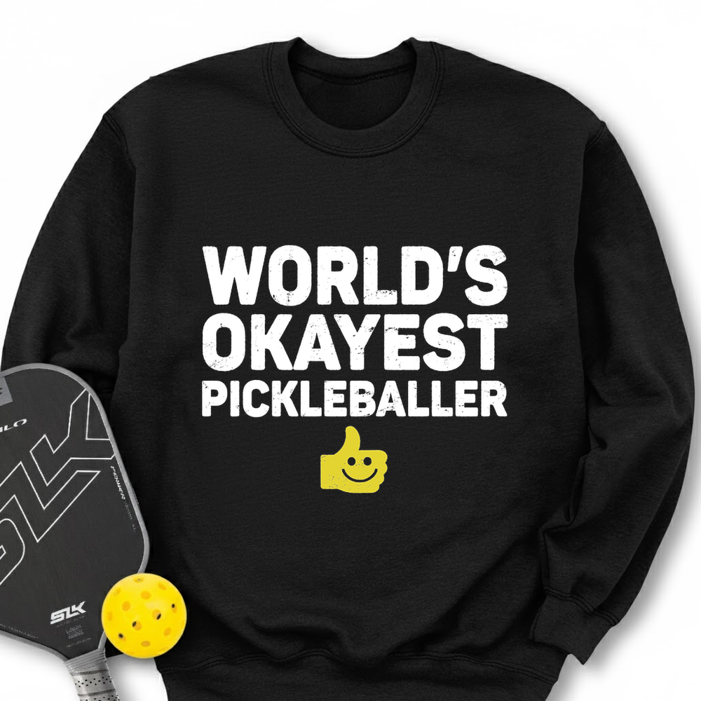 World’s Okayest Pickleballer Sweatshirt - Picklechillz