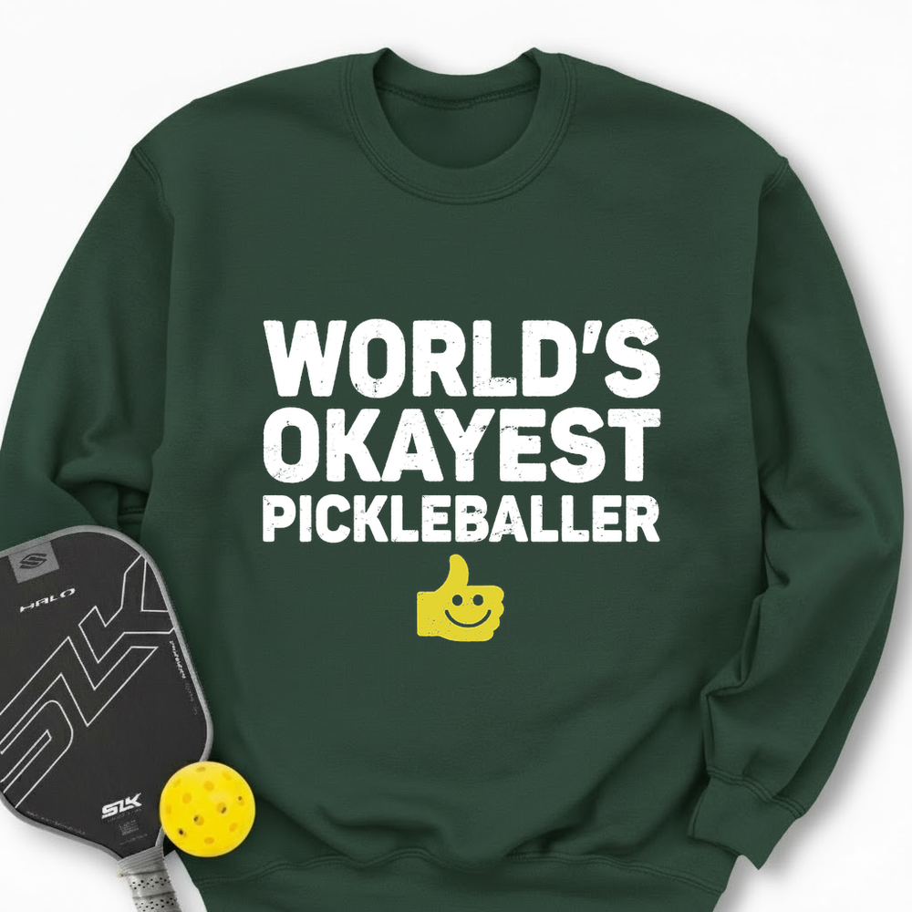 World’s Okayest Pickleballer Sweatshirt - Picklechillz