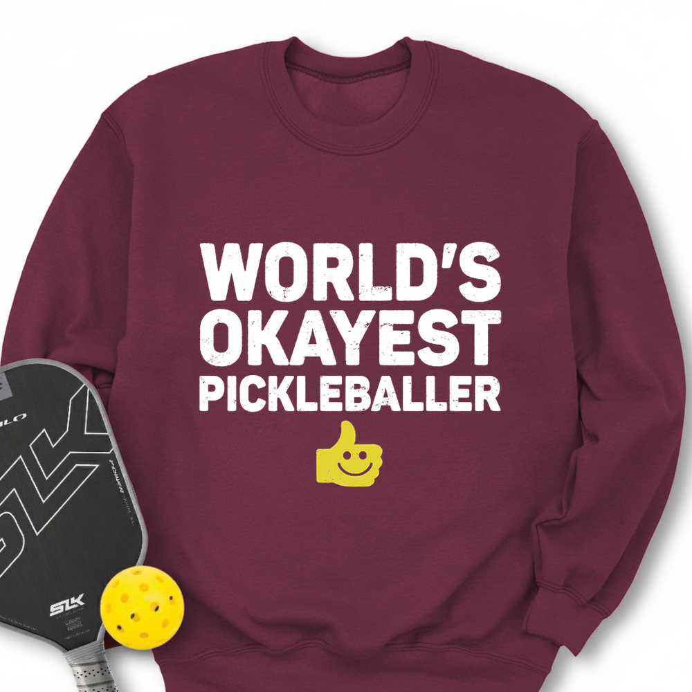 World’s Okayest Pickleballer Sweatshirt - Picklechillz