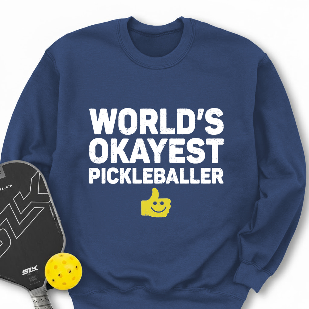 World’s Okayest Pickleballer Sweatshirt - Picklechillz