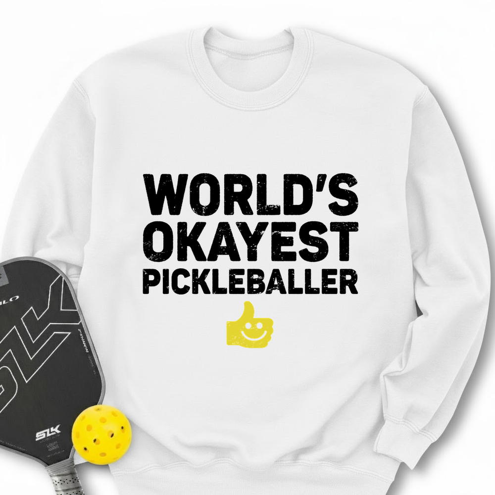 World’s Okayest Pickleballer Sweatshirt - Picklechillz
