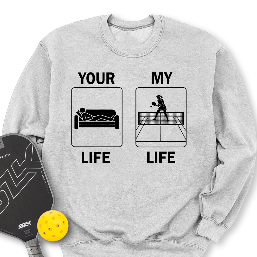 Your Life / My Life Sweatshirt - Picklechillz