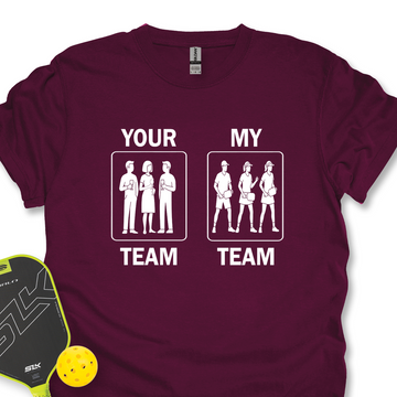 Your Team / My Team Unisex T-Shirt - Picklechillz