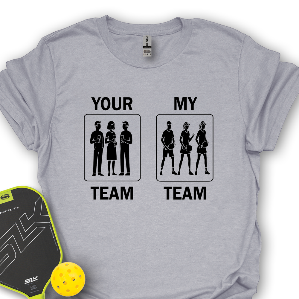 Your Team / My Team Unisex T-Shirt - Picklechillz