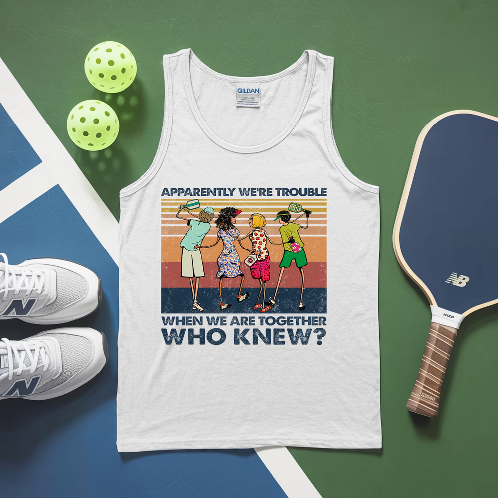 Apparently We'Re Trouble When We Are Together Who Knew Tank Top - Picklechillz
