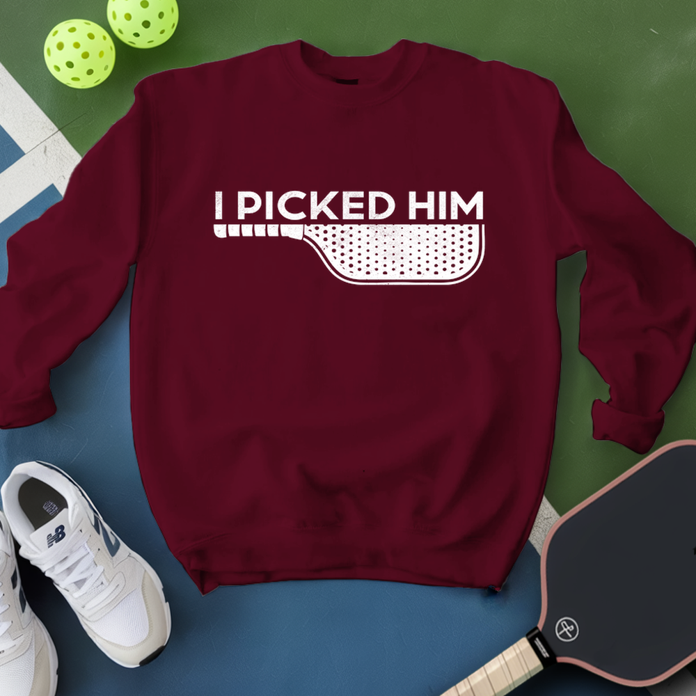 I Picked Him V2 Sweatshirt - Picklechillz