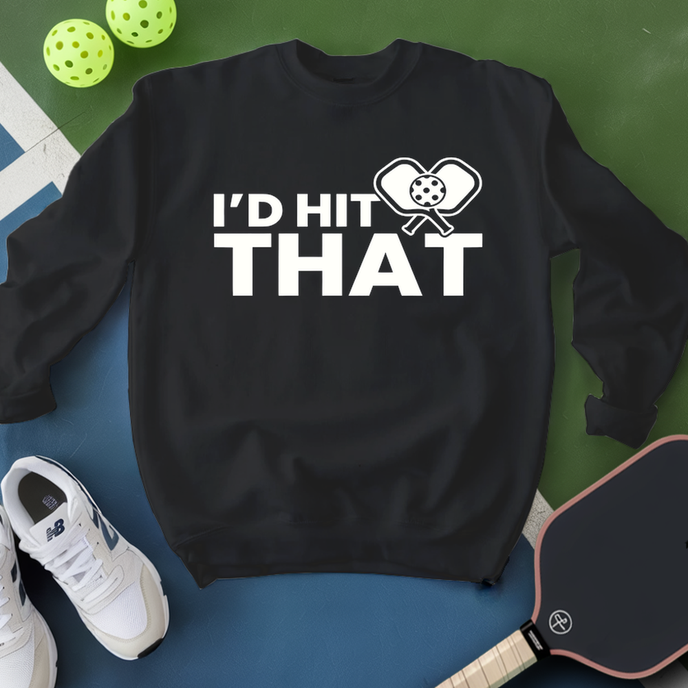 I'D Hit That Quotes Funny Sweatshirt - Picklechillz
